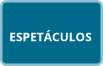 espet&aacute;culos